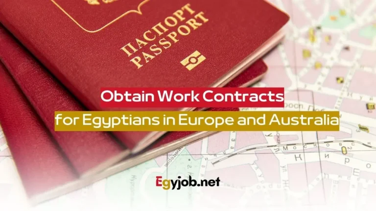 Obtain Work Contracts for Egyptians in Europe and Australia Obtain Work Contracts for Egyptians in Europe and Australia